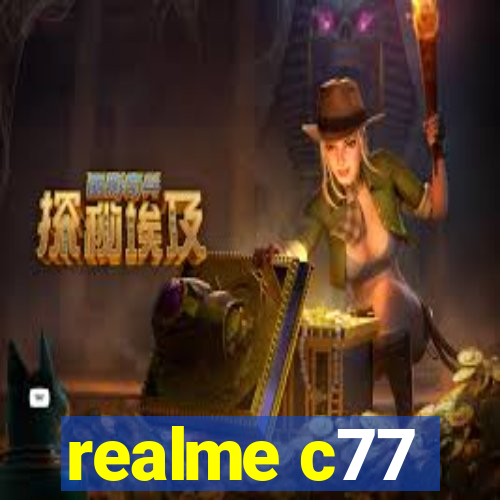 realme c77